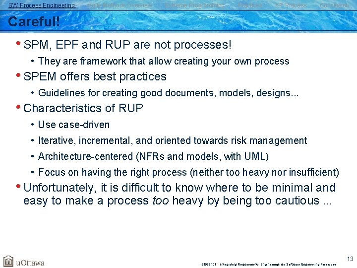 SW Process Engineering Agile Methods Overview Extreme Programming Practices XP Process Conclusion Careful! •