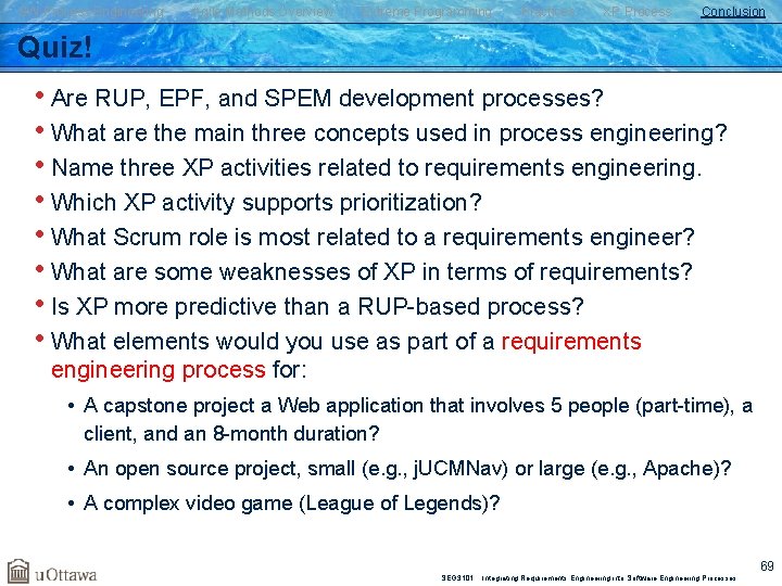 SW Process Engineering Agile Methods Overview Extreme Programming Practices XP Process Conclusion Quiz! •