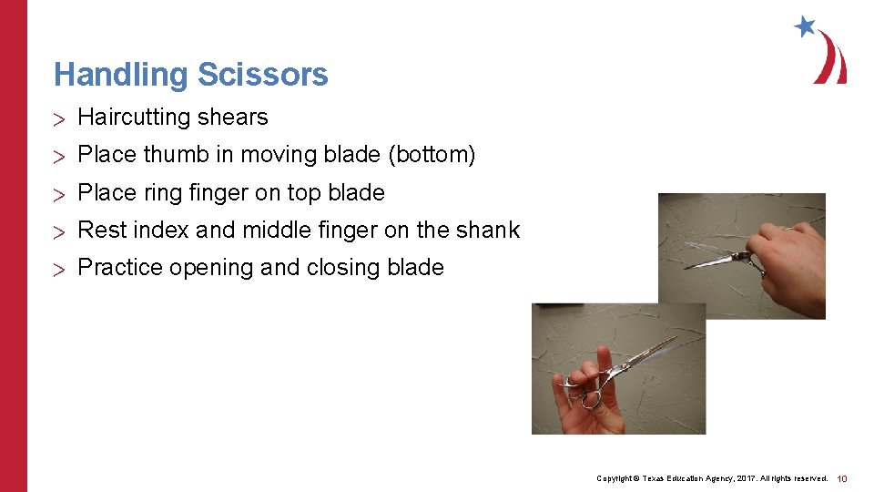 Handling Scissors > Haircutting shears > Place thumb in moving blade (bottom) > Place