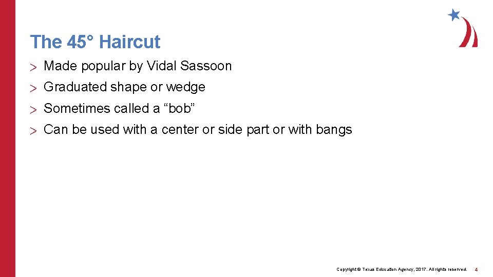 The 45° Haircut > Made popular by Vidal Sassoon > Graduated shape or wedge