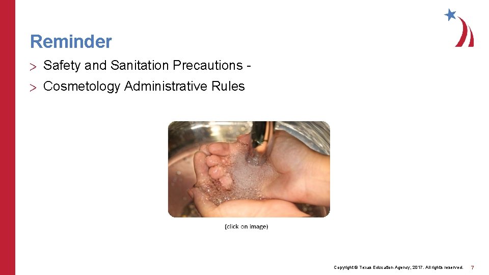 Reminder > Safety and Sanitation Precautions - > Cosmetology Administrative Rules Copyright © Texas