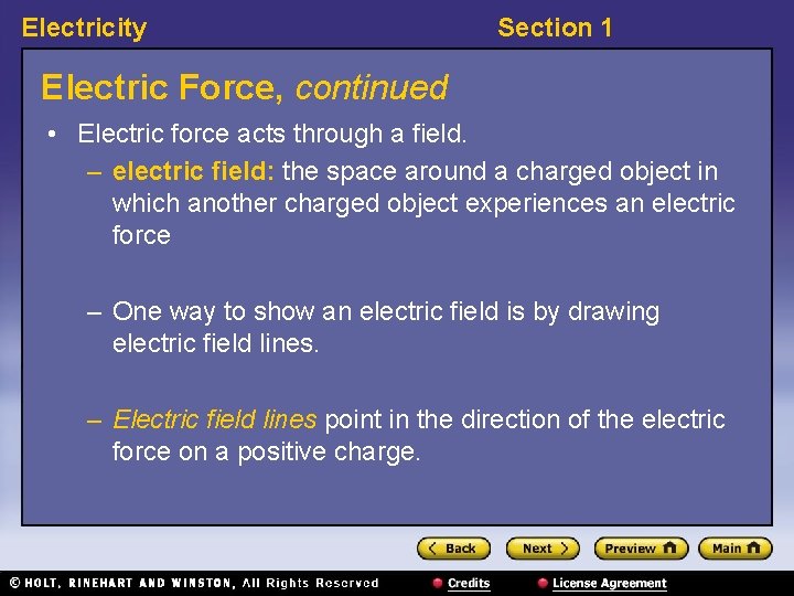 Electricity Section 1 Electric Force, continued • Electric force acts through a field. –