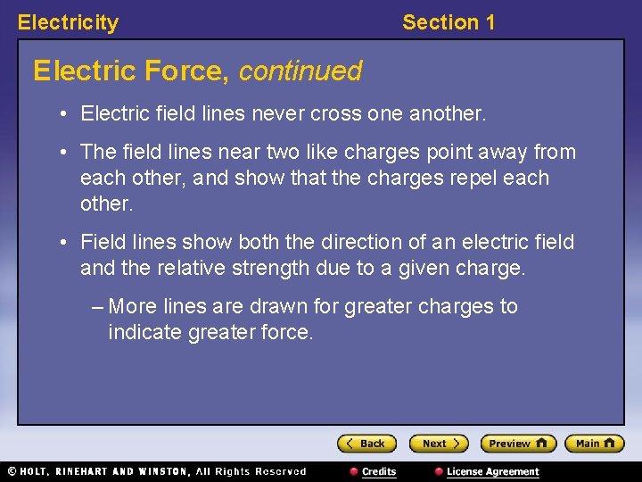Electricity Section 1 Electric Force, continued • Electric field lines never cross one another.