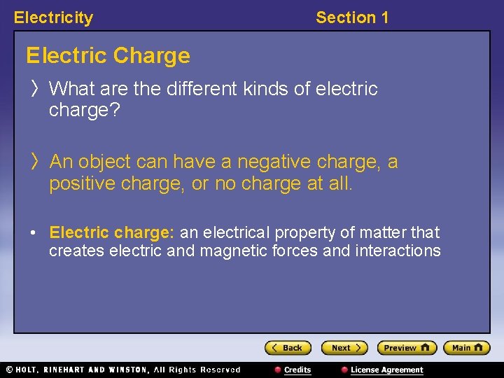 Electricity Section 1 Electric Charge 〉 What are the different kinds of electric charge?