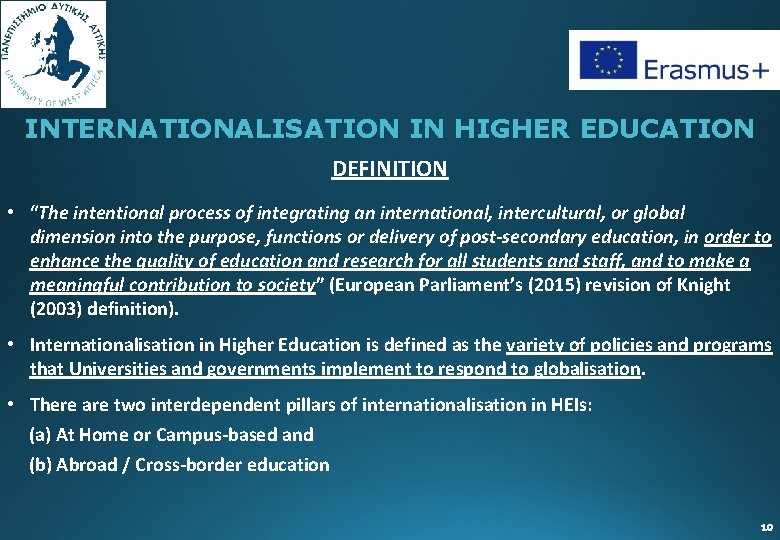INTERNATIONALISATION IN HIGHER EDUCATION DEFINITION • “The intentional process of integrating an international, intercultural,