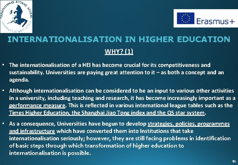 INTERNATIONALISATION IN HIGHER EDUCATION WHY? (1) • The internationalisation of a HEI has become