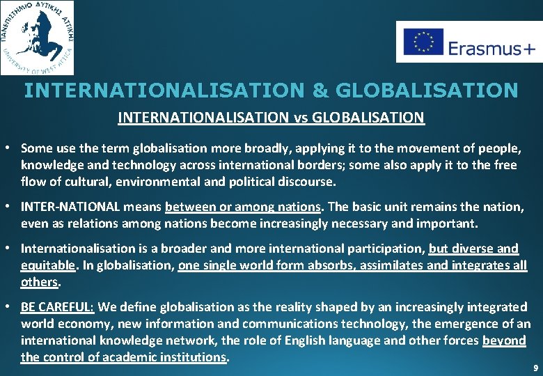 INTERNATIONALISATION & GLOBALISATION INTERNATIONALISATION vs GLOBALISATION • Some use the term globalisation more broadly,