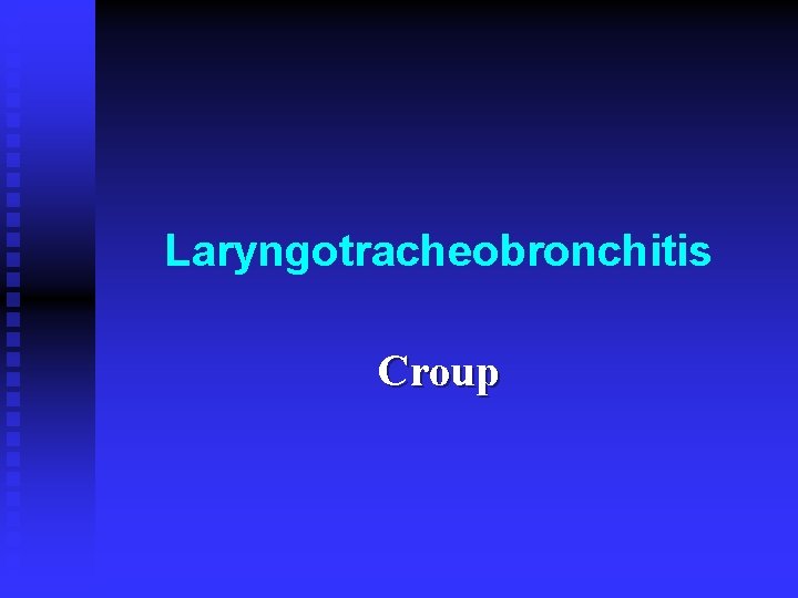 Laryngotracheobronchitis Croup 