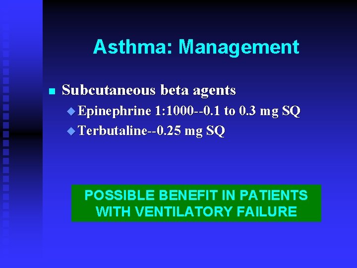 Asthma: Management n Subcutaneous beta agents u Epinephrine 1: 1000 --0. 1 to 0.