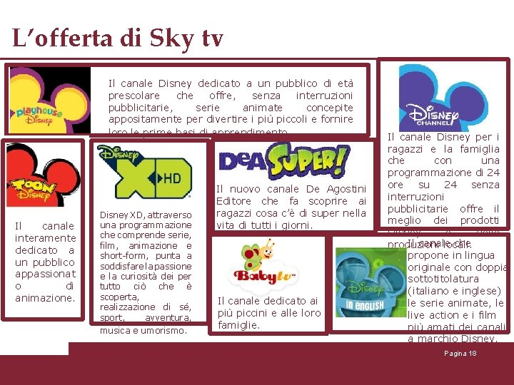 L’offerta di Sky tv Il canale Disney dedicato a un pubblico di età prescolare