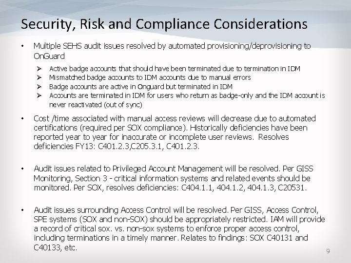 Security, Risk and Compliance Considerations • Multiple SEHS audit issues resolved by automated provisioning/deprovisioning Security, Risk and Compliance Considerations • Multiple SEHS audit issues resolved by automated provisioning/deprovisioning