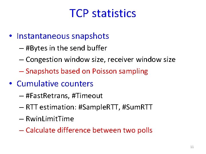 TCP statistics • Instantaneous snapshots – #Bytes in the send buffer – Congestion window