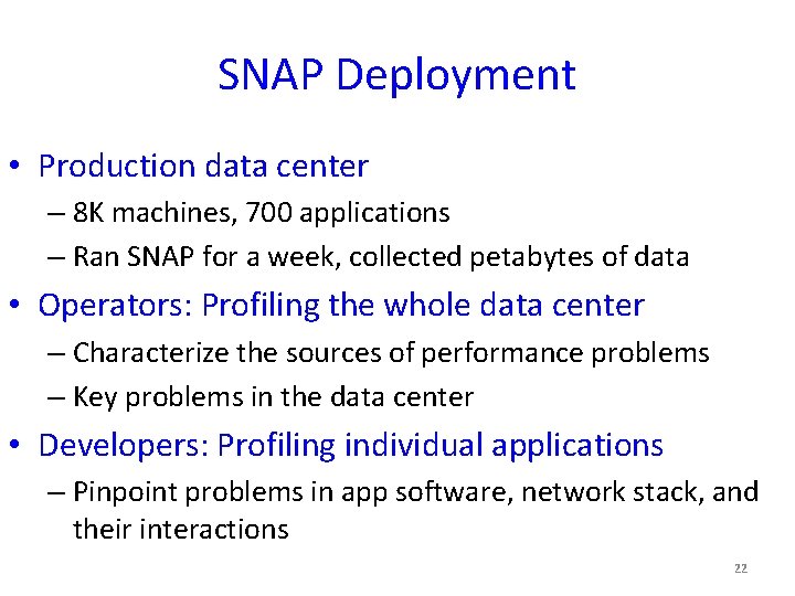 SNAP Deployment • Production data center – 8 K machines, 700 applications – Ran