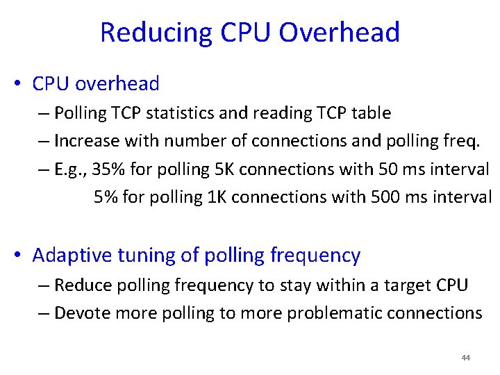 Reducing CPU Overhead • CPU overhead – Polling TCP statistics and reading TCP table