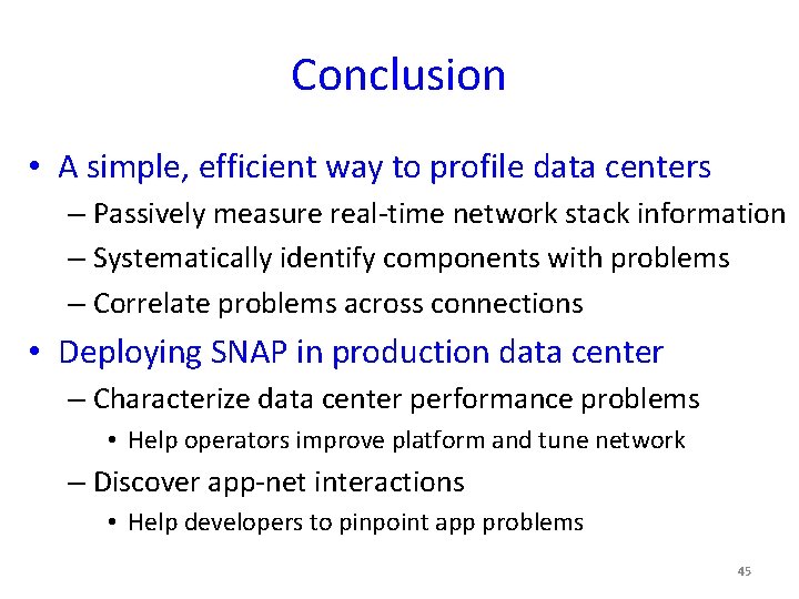 Conclusion • A simple, efficient way to profile data centers – Passively measure real-time