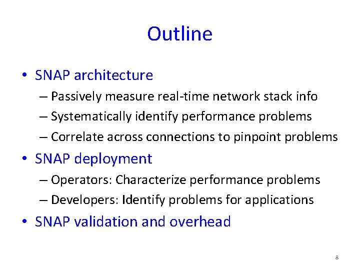 Outline • SNAP architecture – Passively measure real-time network stack info – Systematically identify