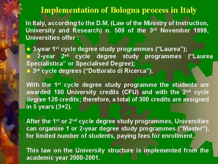 Implementation of Bologna process in Italy In Italy, according to the D. M. (Law