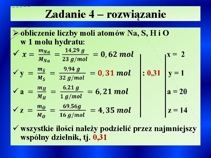 Zadanie 4 – rozwiązanie Ø obliczenie liczby moli atomów Na, S, H i O