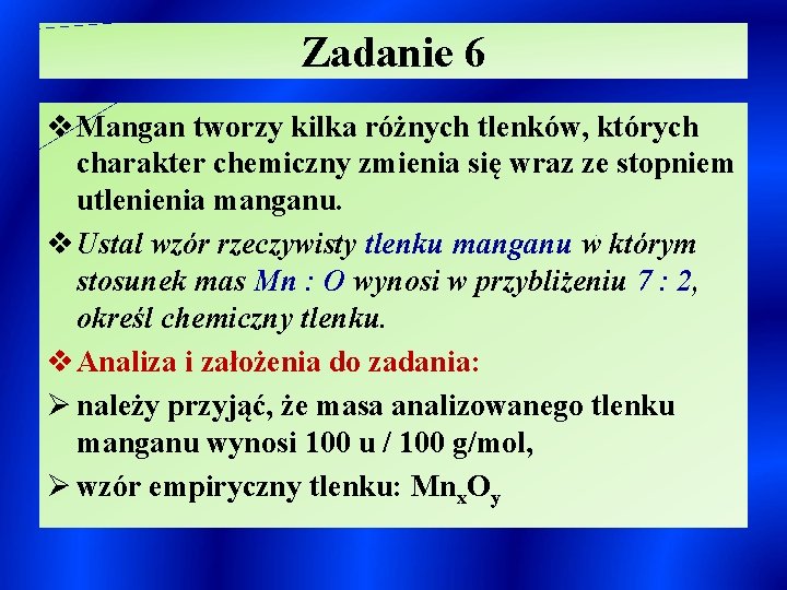 Zadanie 6 v Mangan tworzy kilka różnych tlenków, których charakter chemiczny zmienia się wraz