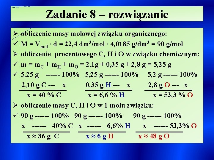 Zadanie 8 – rozwiązanie Ø ü ü obliczenie masy molowej związku organicznego: M =
