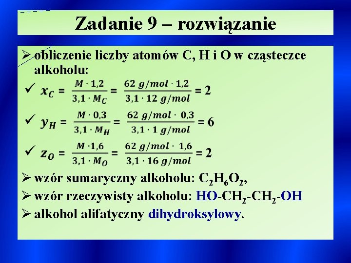 Zadanie 9 – rozwiązanie Ø obliczenie liczby atomów C, H i O w cząsteczce