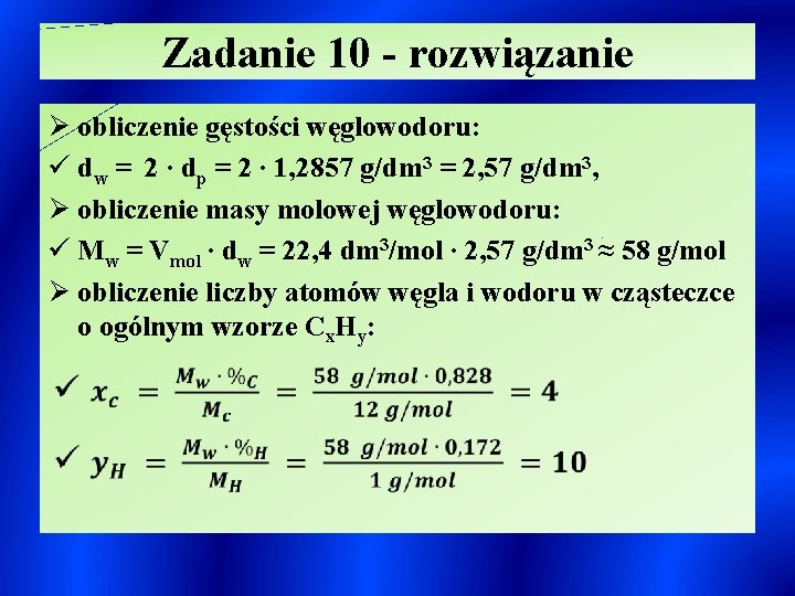 Zadanie 10 - rozwiązanie Ø obliczenie gęstości węglowodoru: ü dw = 2 ∙ dp
