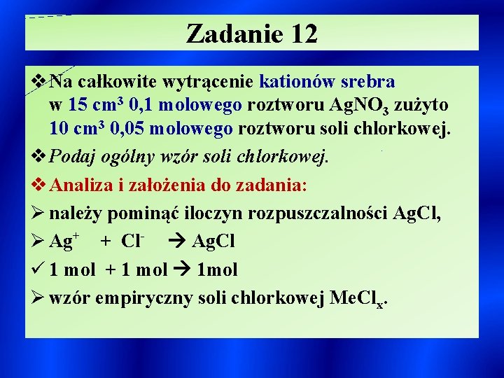 Zadanie 12 v Na całkowite wytrącenie kationów srebra w 15 cm 3 0, 1