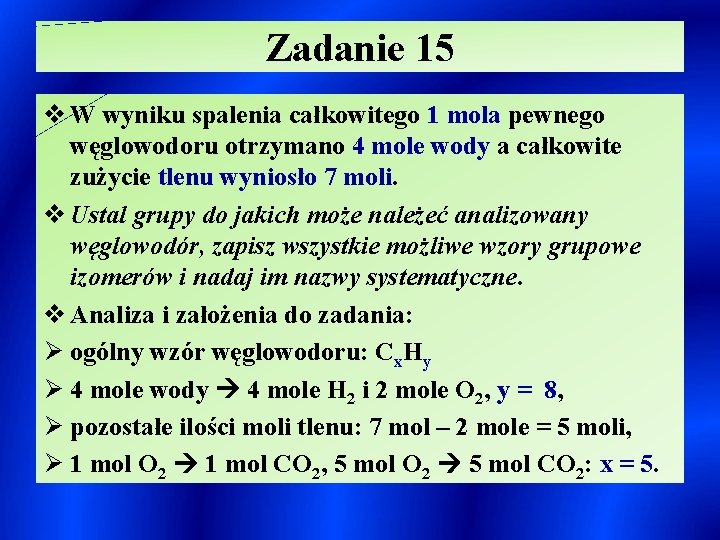 Zadanie 15 v W wyniku spalenia całkowitego 1 mola pewnego węglowodoru otrzymano 4 mole