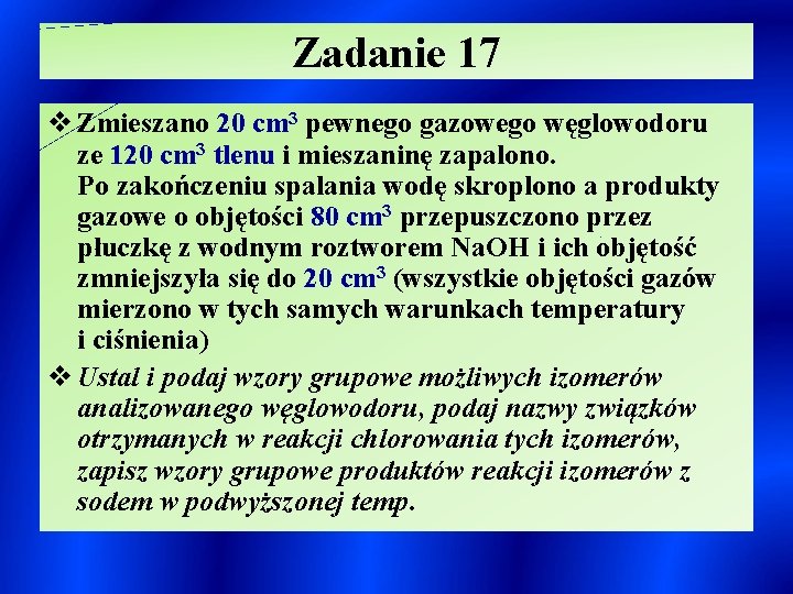 Zadanie 17 v Zmieszano 20 cm 3 pewnego gazowego węglowodoru ze 120 cm 3