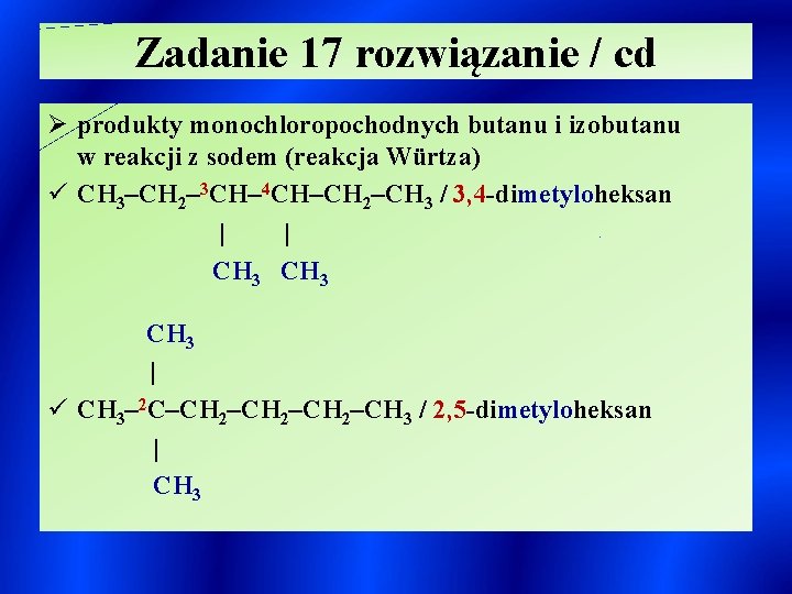 Zadanie 17 rozwiązanie / cd Ø produkty monochloropochodnych butanu i izobutanu w reakcji z