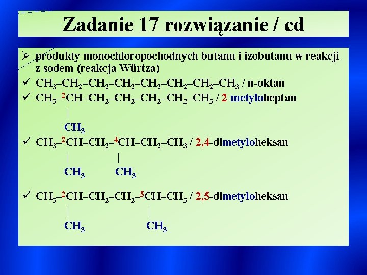 Zadanie 17 rozwiązanie / cd Ø produkty monochloropochodnych butanu i izobutanu w reakcji z