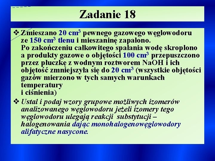 Zadanie 18 v Zmieszano 20 cm 3 pewnego gazowego węglowodoru ze 150 cm 3