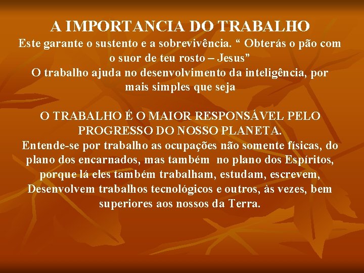 A IMPORTANCIA DO TRABALHO Este garante o sustento e a sobrevivência. “ Obterás o