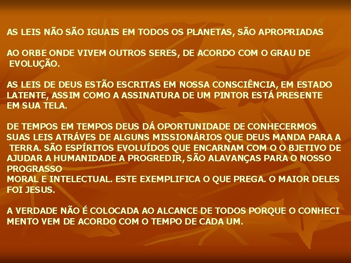 AS LEIS NÃO SÃO IGUAIS EM TODOS OS PLANETAS, SÃO APROPRIADAS AO ORBE ONDE