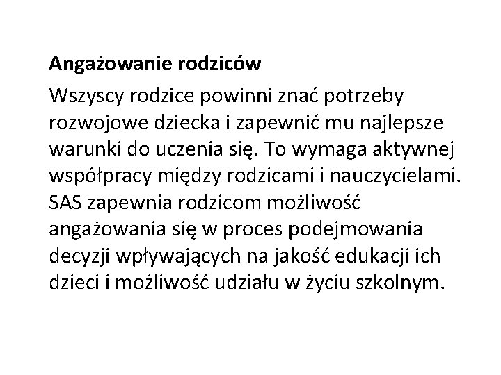 Angażowanie rodziców Wszyscy rodzice powinni znać potrzeby rozwojowe dziecka i zapewnić mu najlepsze warunki Angażowanie rodziców Wszyscy rodzice powinni znać potrzeby rozwojowe dziecka i zapewnić mu najlepsze warunki