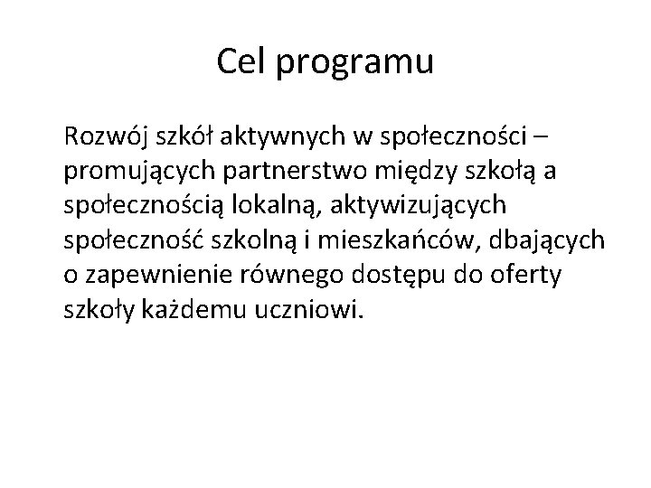 Cel programu Rozwój szkół aktywnych w społeczności – promujących partnerstwo między szkołą a społecznością