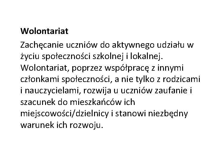 Wolontariat Zachęcanie uczniów do aktywnego udziału w życiu społeczności szkolnej i lokalnej. Wolontariat, poprzez