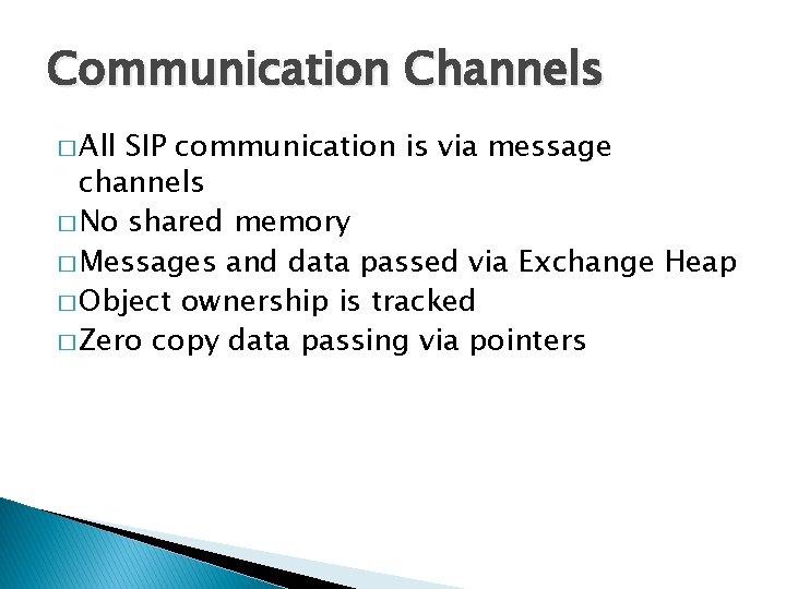 Communication Channels � All SIP communication is via message channels � No shared memory