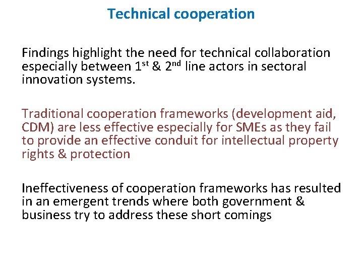 Technical cooperation Findings highlight the need for technical collaboration especially between 1 st &