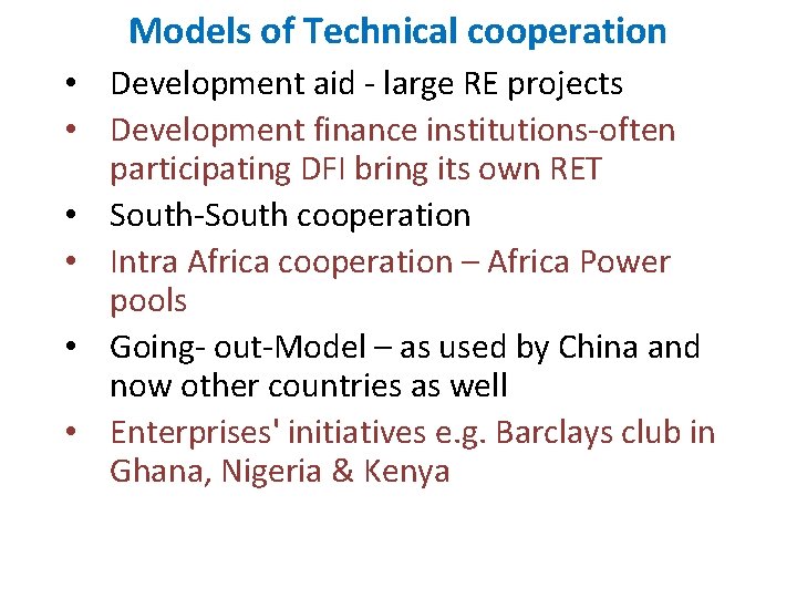 Models of Technical cooperation • Development aid ‐ large RE projects • Development finance