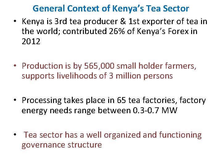 General Context of Kenya’s Tea Sector • Kenya is 3 rd tea producer &