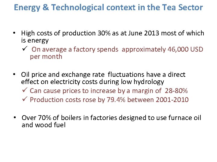 Energy & Technological context in the Tea Sector • High costs of production 30%