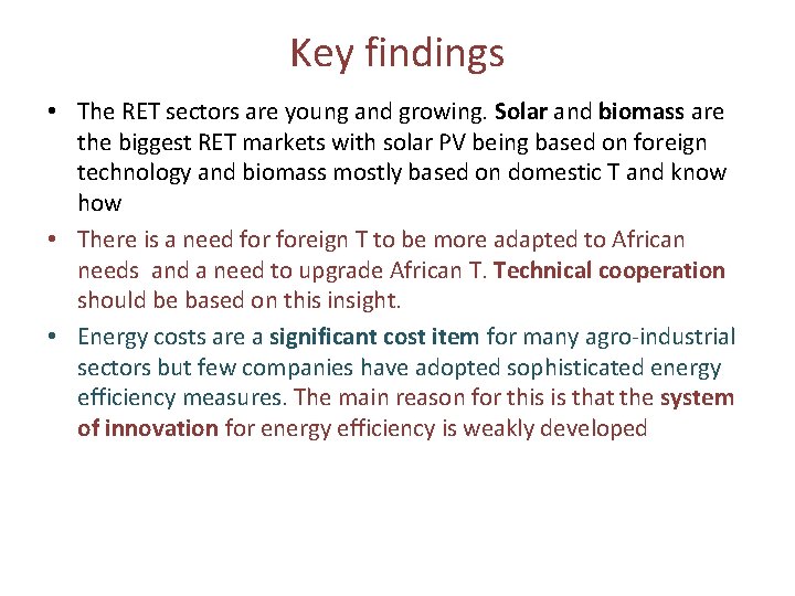 Key findings • The RET sectors are young and growing. Solar and biomass are