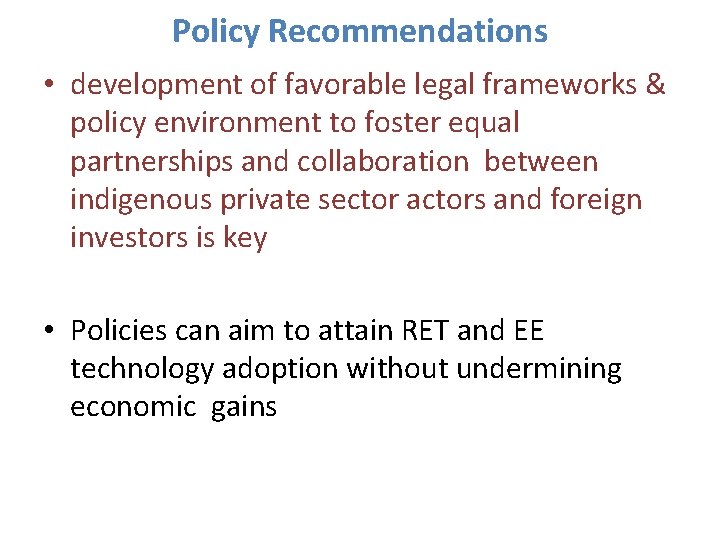 Policy Recommendations • development of favorable legal frameworks & policy environment to foster equal