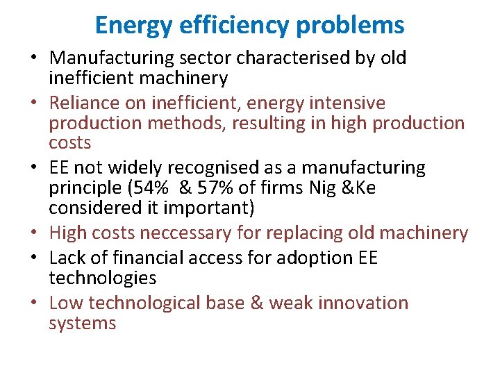 Energy efficiency problems • Manufacturing sector characterised by old inefficient machinery • Reliance on