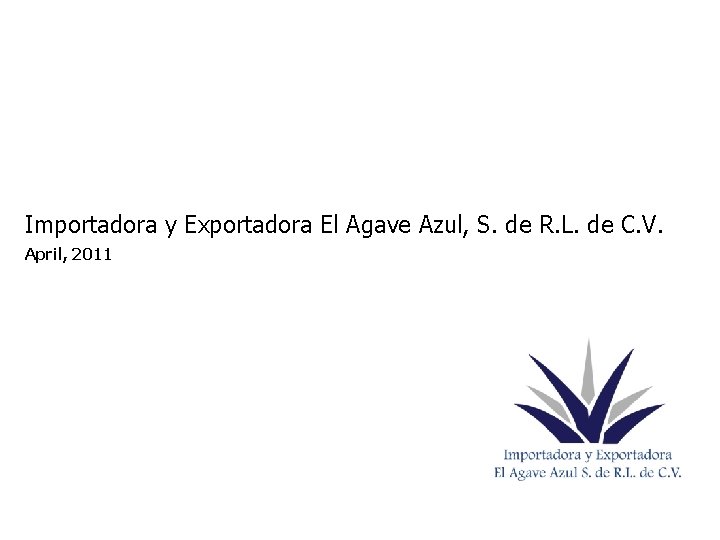 Importadora y Exportadora El Agave Azul, S. de R. L. de C. V. April,