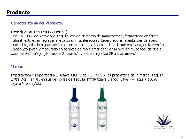 Producto Características del Producto. Descripción Técnica (Genérica) Tequila 100% de Agave y/o Tequila, cosido