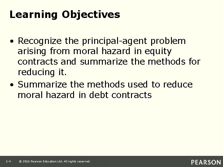 Learning Objectives • Recognize the principal-agent problem arising from moral hazard in equity contracts