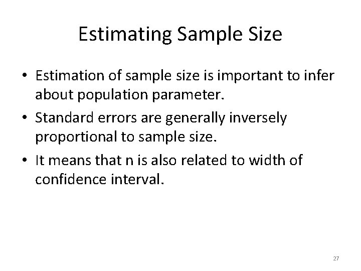 Estimating Sample Size • Estimation of sample size is important to infer about population