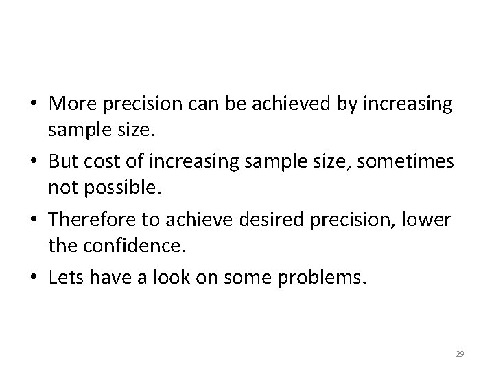  • More precision can be achieved by increasing sample size. • But cost